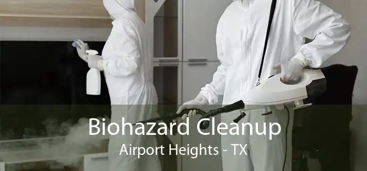 Biohazard Cleanup Airport Heights - TX