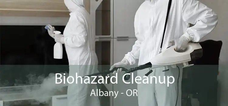 Biohazard Cleanup Albany - OR