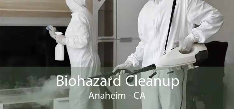 Biohazard Cleanup Anaheim - CA