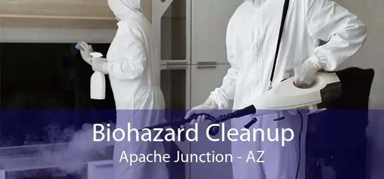 Biohazard Cleanup Apache Junction - AZ