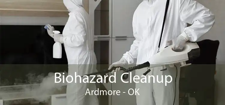 Biohazard Cleanup Ardmore - OK