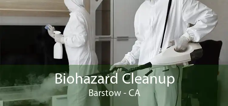 Biohazard Cleanup Barstow - CA