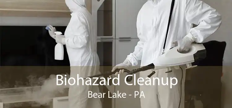 Biohazard Cleanup Bear Lake - PA