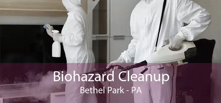 Biohazard Cleanup Bethel Park - PA