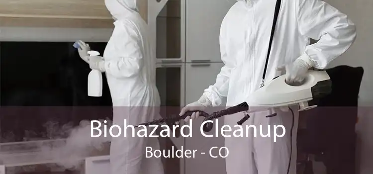 Biohazard Cleanup Boulder - CO