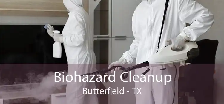 Biohazard Cleanup Butterfield - TX
