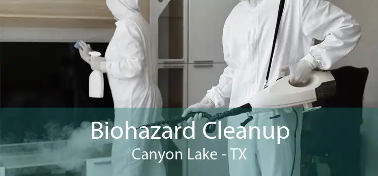 Biohazard Cleanup Canyon Lake - TX