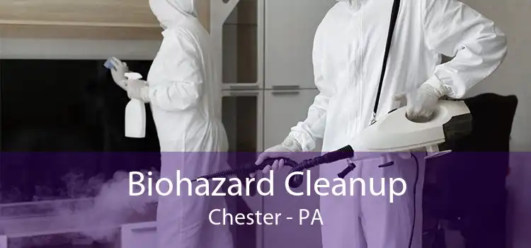 Biohazard Cleanup Chester - PA