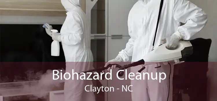 Biohazard Cleanup Clayton - NC