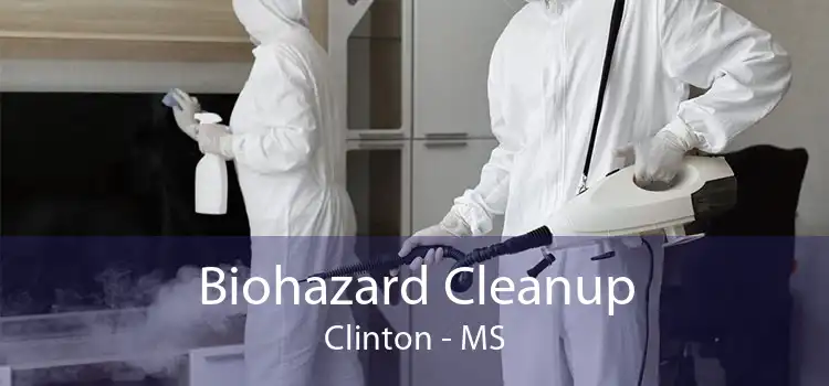 Biohazard Cleanup Clinton - MS