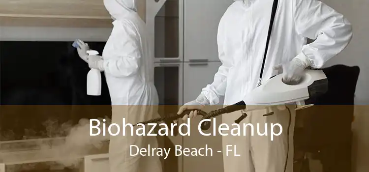 Biohazard Cleanup Delray Beach - FL