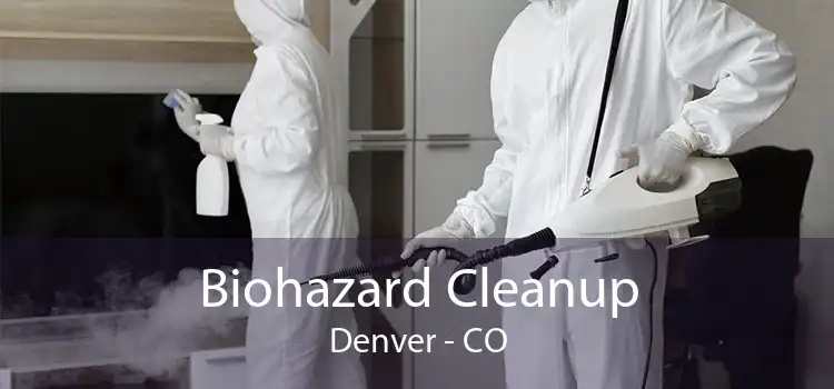 Biohazard Cleanup Denver - CO