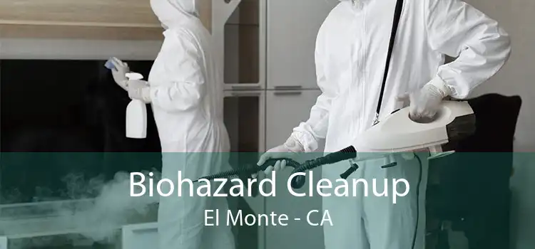 Biohazard Cleanup El Monte - CA