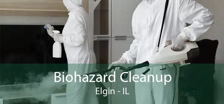 Biohazard Cleanup Elgin - IL