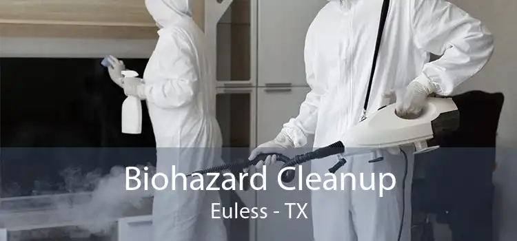 Biohazard Cleanup Euless - TX