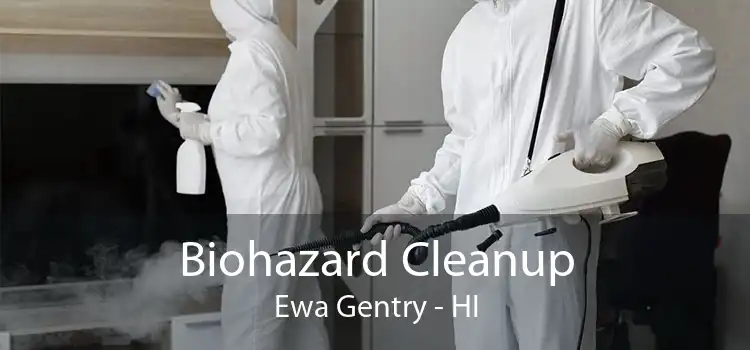 Biohazard Cleanup Ewa Gentry - HI