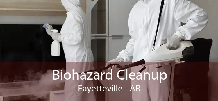 Biohazard Cleanup Fayetteville - AR