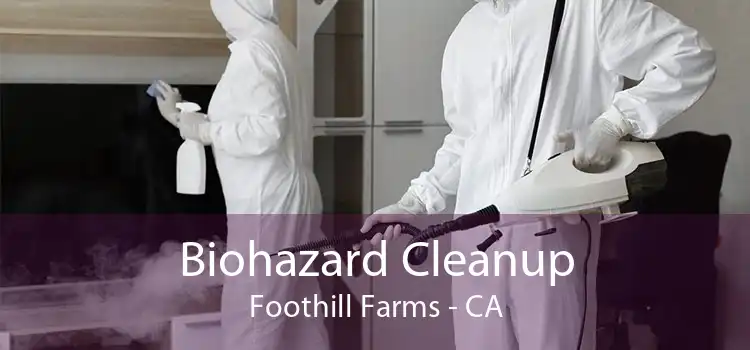 Biohazard Cleanup Foothill Farms - CA