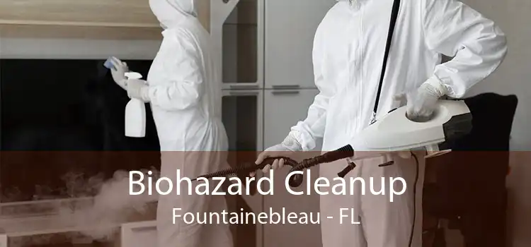 Biohazard Cleanup Fountainebleau - FL