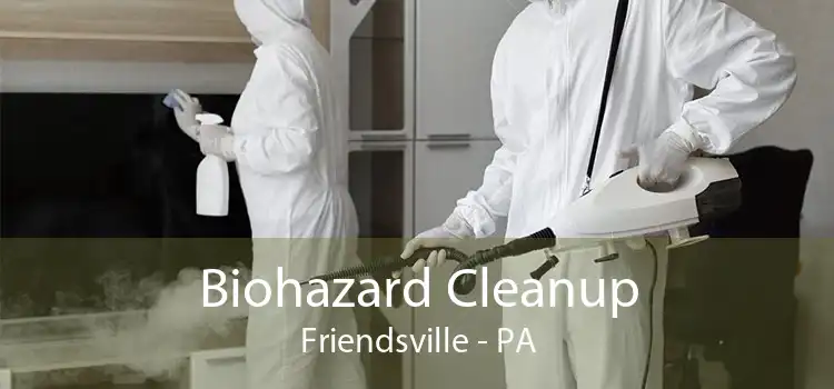 Biohazard Cleanup Friendsville - PA