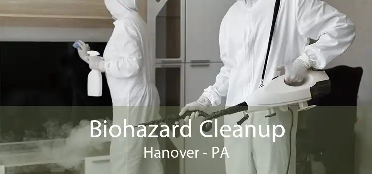 Biohazard Cleanup Hanover - PA