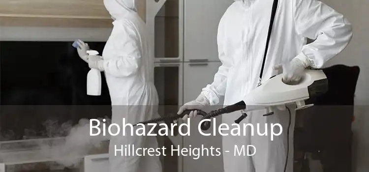 Biohazard Cleanup Hillcrest Heights - MD