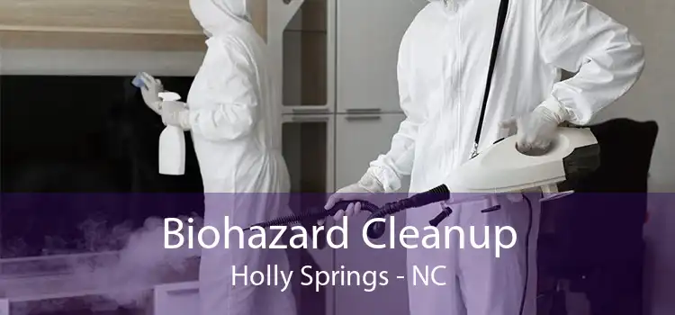 Biohazard Cleanup Holly Springs - NC