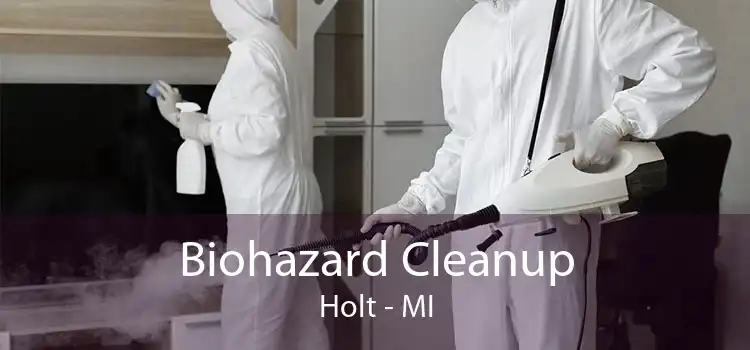 Biohazard Cleanup Holt - MI