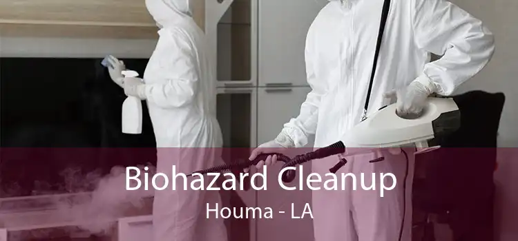 Biohazard Cleanup Houma - LA