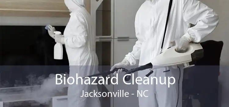 Biohazard Cleanup Jacksonville - NC