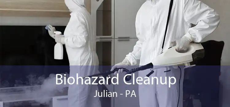 Biohazard Cleanup Julian - PA