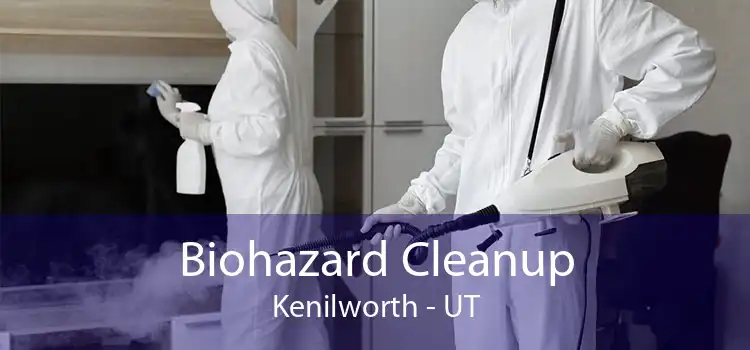 Biohazard Cleanup Kenilworth - UT