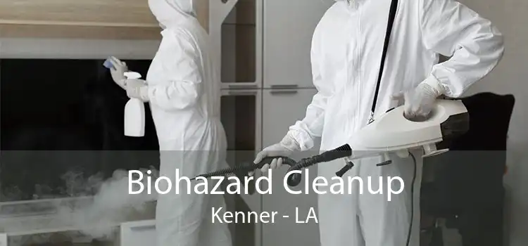 Biohazard Cleanup Kenner - LA