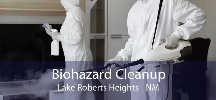 Biohazard Cleanup Lake Roberts Heights - NM