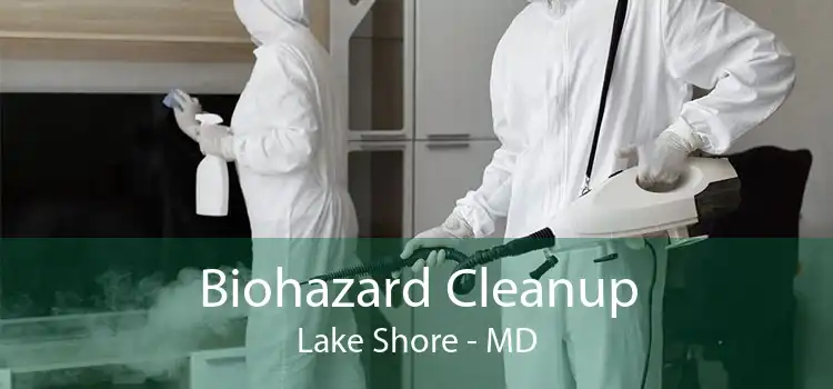 Biohazard Cleanup Lake Shore - MD