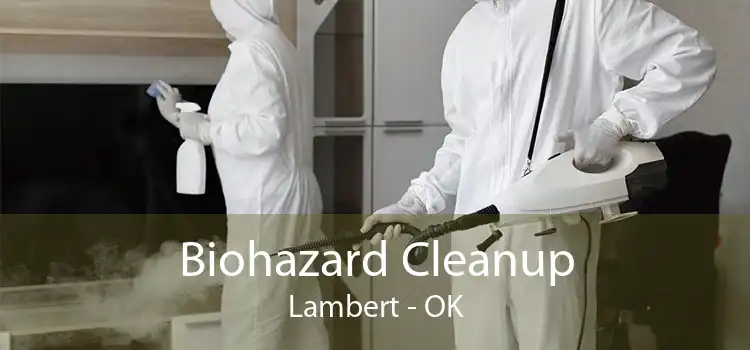 Biohazard Cleanup Lambert - OK