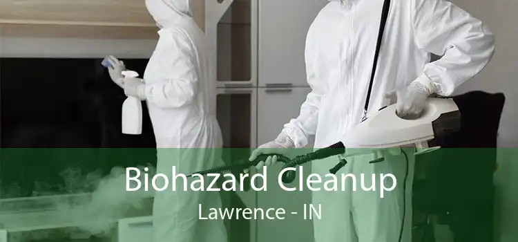 Biohazard Cleanup Lawrence - IN