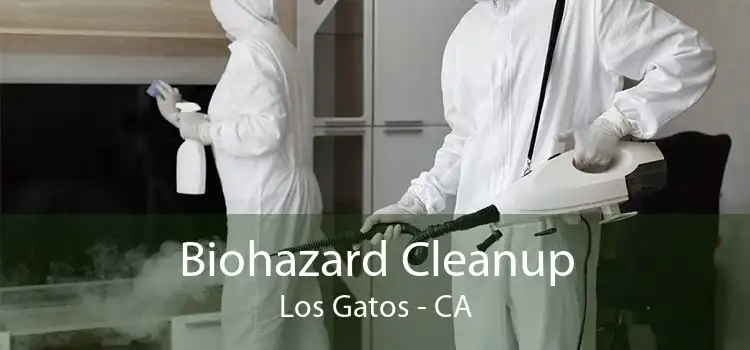 Biohazard Cleanup Los Gatos - CA