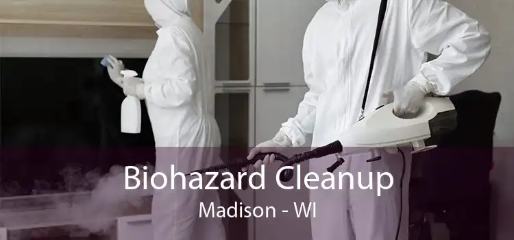 Biohazard Cleanup Madison - WI