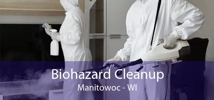 Biohazard Cleanup Manitowoc - WI