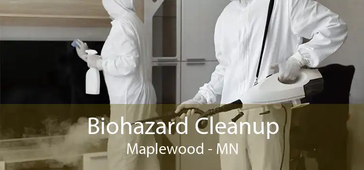 Biohazard Cleanup Maplewood - MN