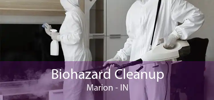 Biohazard Cleanup Marion - IN
