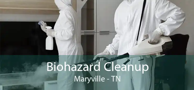 Biohazard Cleanup Maryville - TN
