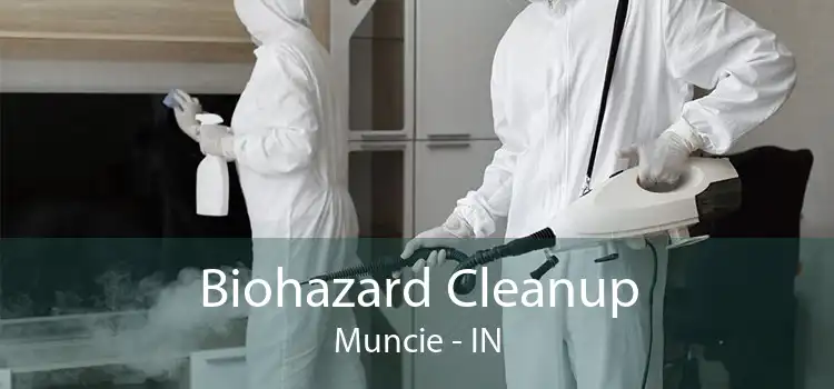 Biohazard Cleanup Muncie - IN