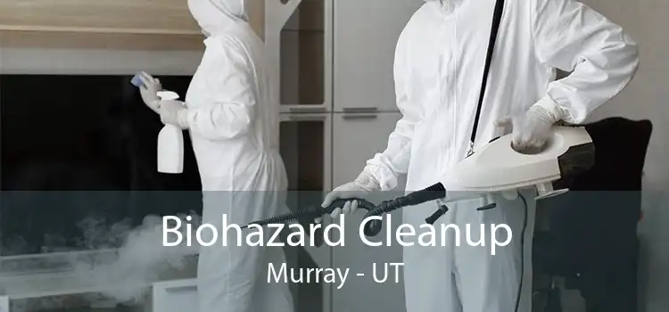Biohazard Cleanup Murray - UT