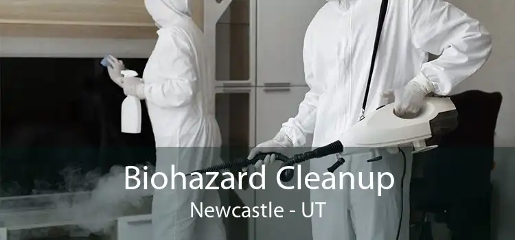 Biohazard Cleanup Newcastle - UT