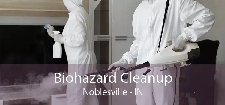 Biohazard Cleanup Noblesville - IN