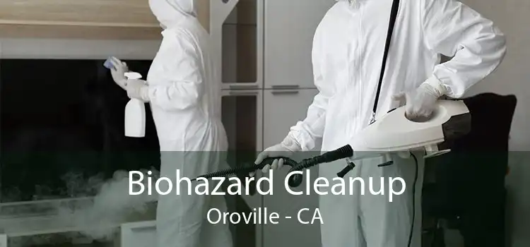 Biohazard Cleanup Oroville - CA