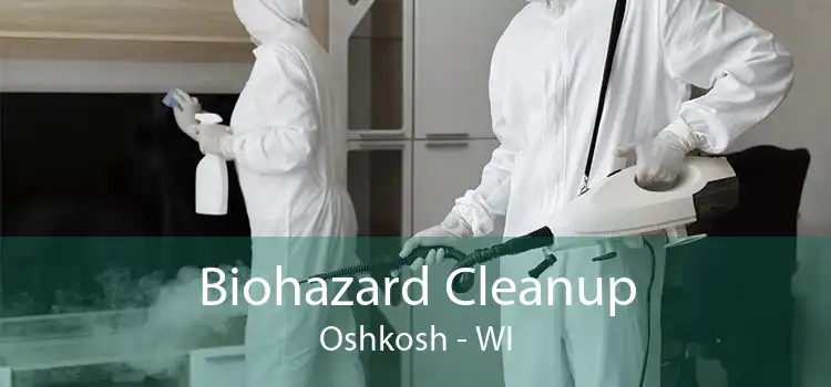 Biohazard Cleanup Oshkosh - WI