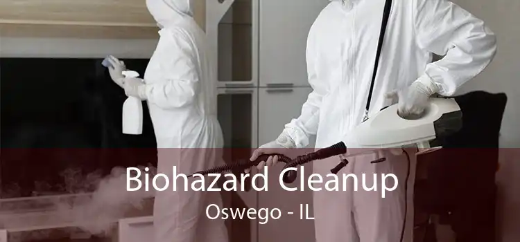 Biohazard Cleanup Oswego - IL